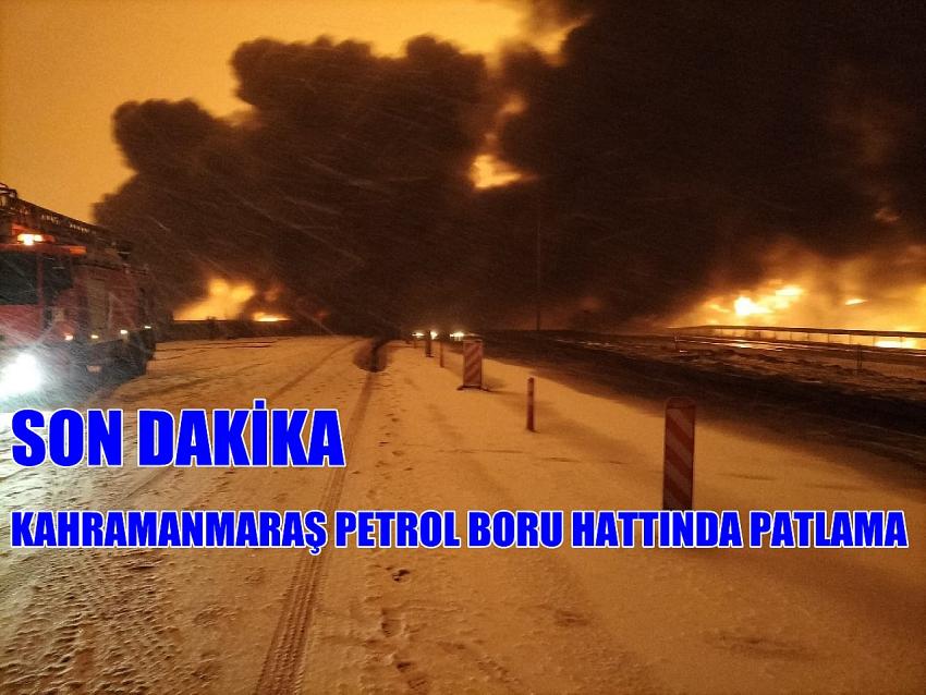 KAHRAMANMARAŞ PETROL BORU HATTINDA PATLAMA