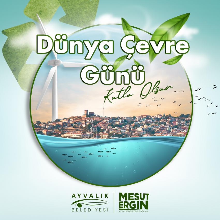 Ayvalık Belediye Başkanı Mesut Ergin'den Dünya Çevre Günü Mesajı