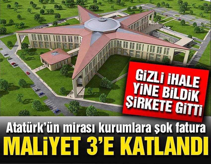 ATATÜRK’ÜN MIRASI KURUMLARA ŞOK FATURA: MALIYET ÜÇE KATLANDI