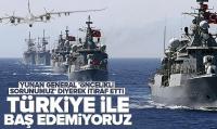 YUNAN GENERAL ITIRAF ETTI: TÜRKIYE ILE BAŞ EDEMIYORUZ.