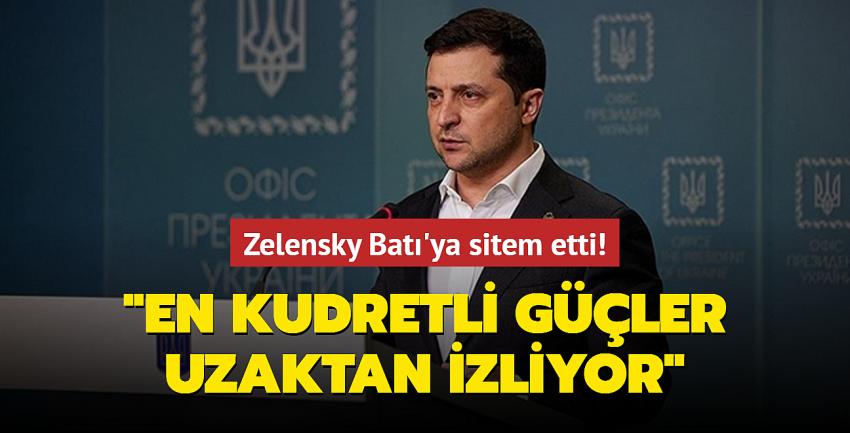 ZELENSKY BATI'YA SITEM ETTI: EN KUDRETLI GÜÇLER UZAKTAN IZLIYOR